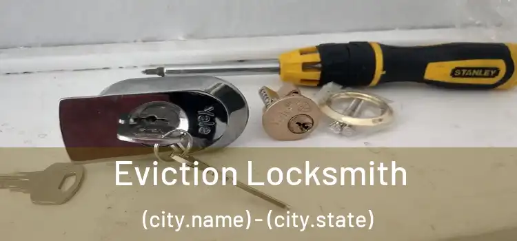  Eviction Locksmith (city.name) - (city.state)